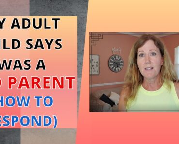 MY ADULT CHILD SAYS I'M A BAD PARENT (HOW TO RESPOND WHEN YOUR CHILD ACCUSES YOU)