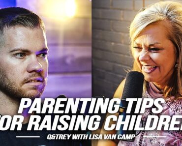 Parenting Tips for Raising Children // Q&Trey with Lisa Van Camp