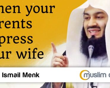 When your parents oppress your wife – Mufti Menk
