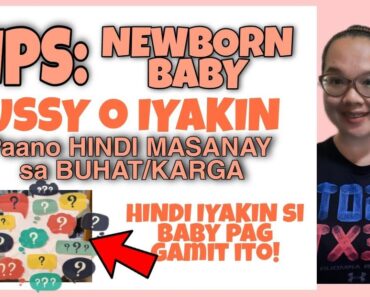 TIPS PARA sa IYAKIN o FUSSY NEWBORN BABY | PAANO HINDI MASANAY SA BUHAT o KARGA SI BABY???