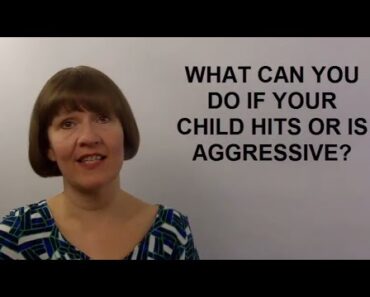 What Can You Do If Your Child Hits Or Is Aggressive? (Raising Children #4)