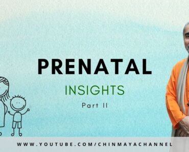 Talk 2 Parenting – Prenatal Insights Part 2 | #SwamiSwaroopananda | #ChinmayaMission