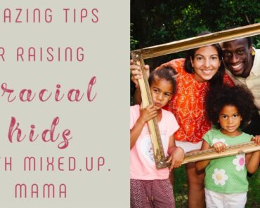 Amazing Tips for Raising Biracial Kids