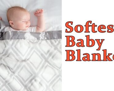 Softest Baby Blankets to Keep Your Baby Soft and Warm