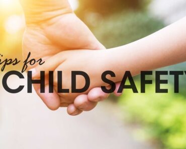 6 TIPS FOR CHILD SAFETY:  How To Keep Your Child Safe