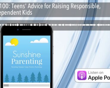 Ep. 100: Teens' Advice for Raising Responsible, Independent Kids