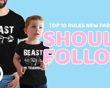 Top 10 RULES Every New Parent Should Follow