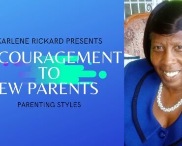 Encouragement to New Parents | Parenting Styles |  Karlene Rickard
