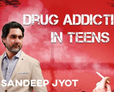 Drug Addiction in Teens – By Dr. Sandeep Jyot #DrugAddiction #Drugs #Teens #Parenting