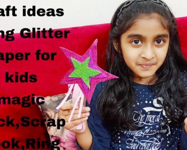 CRAFT IDEAS FOR KIDS USING GLITTER PAPER/SCRAP BOOK/MAGIC STICK/RING