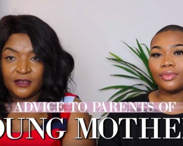 ADVICE TO PARENTS OF YOUNG MOTHERS! CHITCHAT & ADVICE