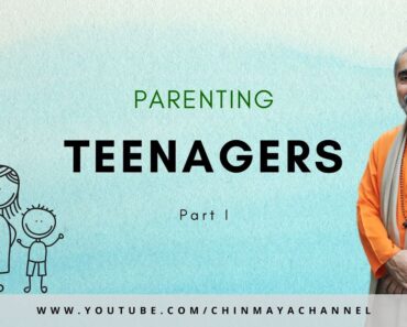 Talk 7 Parenting – Teenagers Part 1 | #SwamiSwaroopananda | #ChinmayaMission