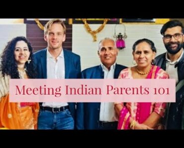 How I Impressed My Indian Partner's Parents (Tips for a Successful First Meeting)