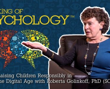 Speaking of Psychology – Raising Children Responsibly in the Digital Age with Roberta Golinkoff, PhD