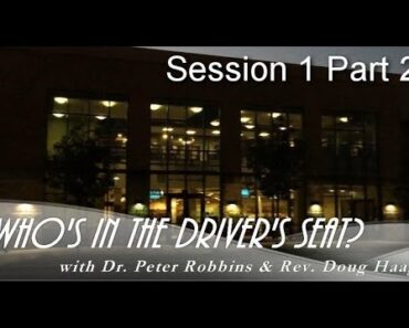 Parenting Teens: Who's in the Driver's Seat with Dr. Peter Robbins & Rev. Doug Haag Session 1 Part 2