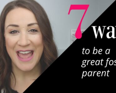 7 Ways to be a GREAT FOSTER PARENT!