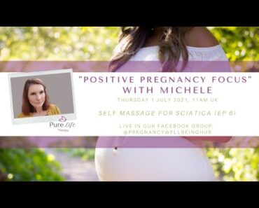 💝 Positive Pregnancy Focus with Michele Ep 6 – 5 Self Massage Tips for Sciatica