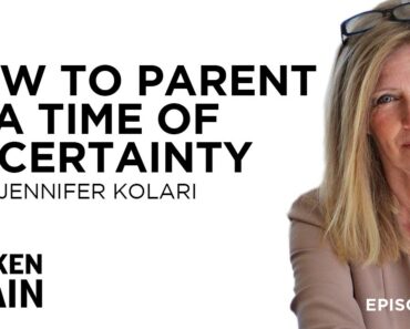 How to Parent in a Time of Uncertainty with Jennifer Kolari