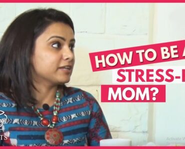 Parenting Tips: How To Be A Stress Free Mom | Parenting Expert Advice