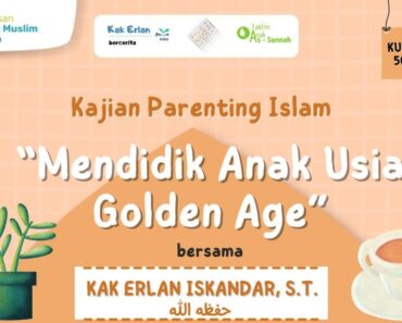 [LIVE] KAJIAN PARENTING ISLAM: "Mendidik Anak Usia Golden Age" – Kak Erlan