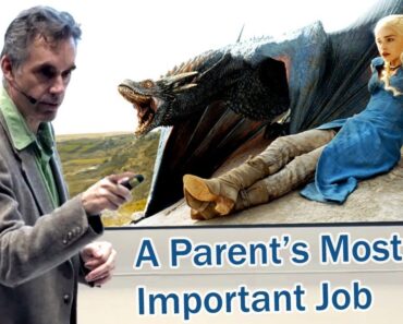 A Parent’s Most Important Job – Prof. Jordan Peterson