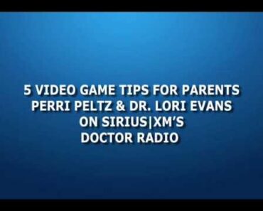 5 Video Game Tips Parents Need to Know // SiriusXM // Doctor Radio